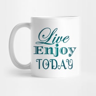 Live Enjoy Today Mug